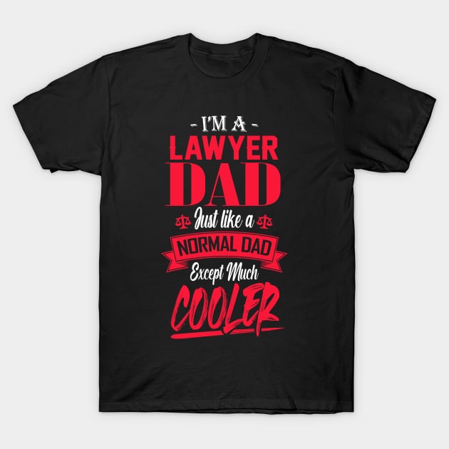 I'm a Lawyer Dad Just like a Normal Dad Except Much Cooler T-Shirt by mathikacina